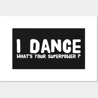 I dance what's your superpower Posters and Art